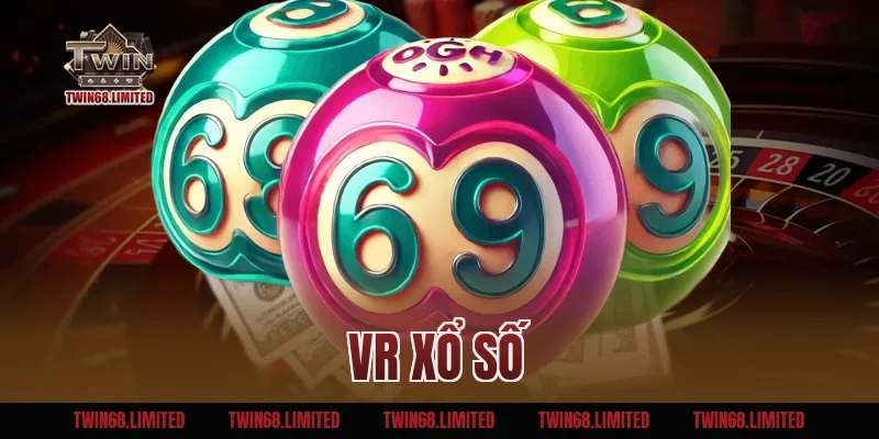 VR Xổ Số – Chốt Lô Online Hưởng Đãi Ngộ Top 1 Châu Á